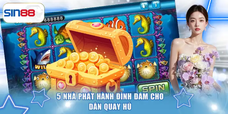 Nổ Hũ Trực Tuyến - Đỉnh Cao Jackpot Cho Dân Chơi SIN88 4 5 nhà phát hành đình đám cho dân quay hũ