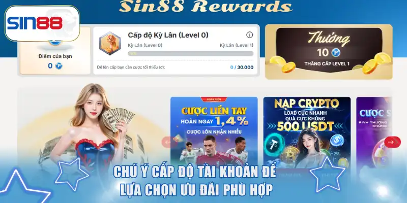 Khuyến Mãi Hội Viên SIN88 - Tặng Thưởng Cực Sốc Mỗi Ngày 4 Chú ý cấp độ tài khoản để lựa chọn ưu đãi phù hợp