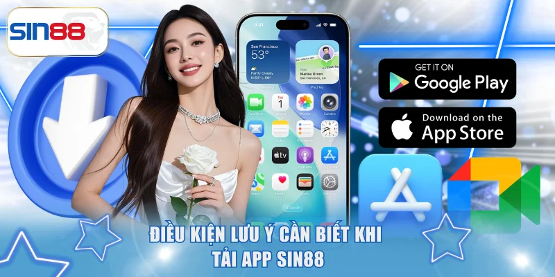 Tải App SIN88 - Trải Nghiệm Cá Cược 4.0, Nhận Code 100K 1 Điều kiện lưu ý cần biết khi tải app SIN88
