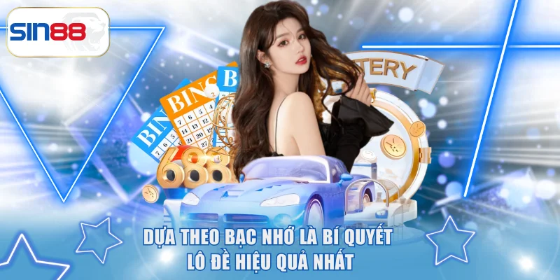 Bí Quyết Lô Đề Chắc Ăn Và Thắng Lớn Khi Chơi Tại SIN88 3 Dựa theo bạc nhớ là bí quyết lô đề hiệu quả nhất