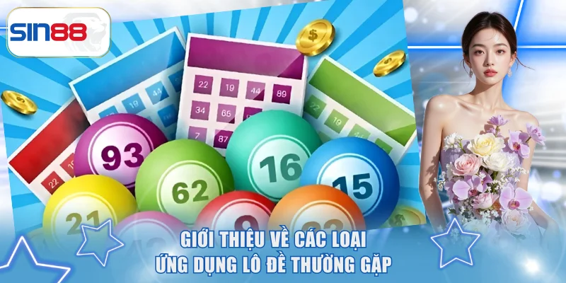 Giới Thiệu Ứng Dụng Lô Đề - Trợ Thủ Đắc Lực Khi Chơi Xổ Số 2 Giới thiệu về các loại ứng dụng lô đề thường gặp