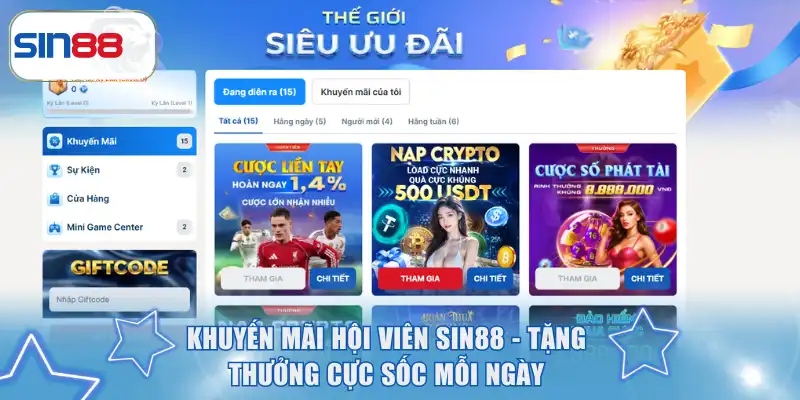Khuyến Mãi Hội Viên SIN88 - Tặng Thưởng Cực Sốc Mỗi Ngày 3 Khuyến mãi hội viên
