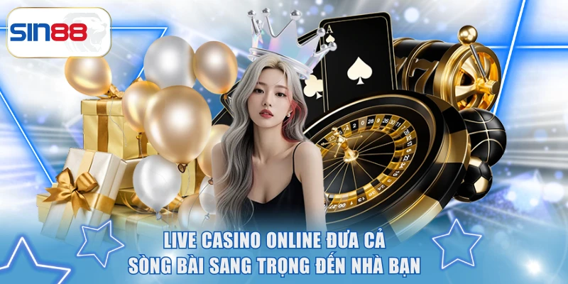 Live Casino Online Đưa Cả Sòng Bài Sang Trọng Đến Nhà Bạn 1 live casino online