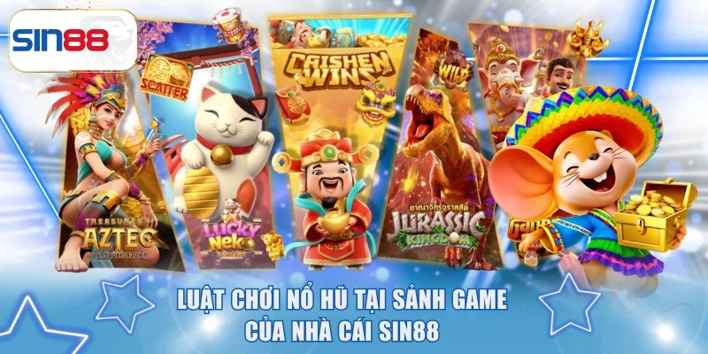 Mẹo Chơi Nổ Hũ Trúng Thưởng Lớn, Mở Jackpot Thành Công 2 Luật chơi nổ hũ tại sảnh game của nhà cái SIN88
