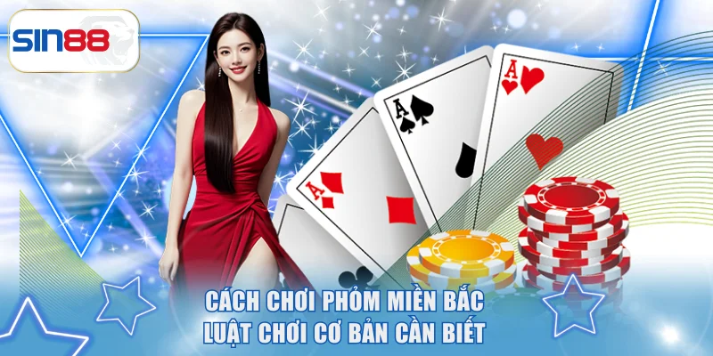 Quy Luật Đánh Phỏm Miền Bắc, Chiến Thuật Chơi Chắc Thắng 3 Luật đánh Tá lả chi tiết cho người mới