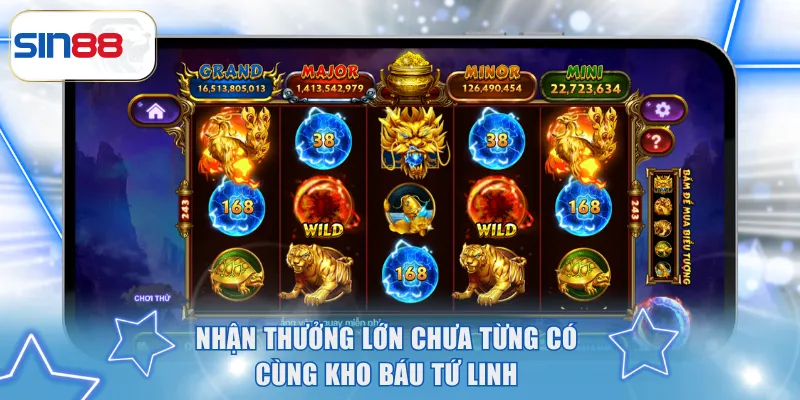 Siêu Nổ Hũ SIN88- Game Sở Hữu Cơ Hội Trúng Tiền Tỷ 3 Nhận thưởng lớn chưa từng có cùng Kho Báu Tứ Linh