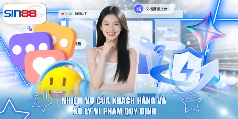 Quy Định Điều Khoản Và Điều Kiện Mới Nhất Tại Nhà Cái SIN88 3 Nhiệm vụ của khách hàng và xử lý vi phạm quy định