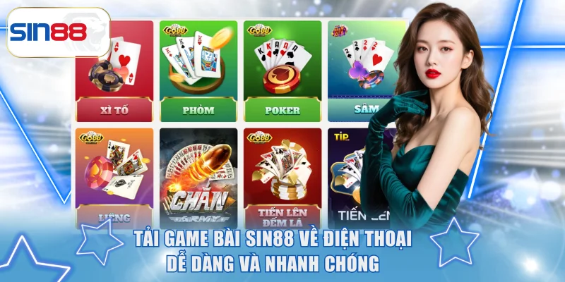 Tải Game Bài SIN88 Về Điện Thoại Dễ Dàng Và Nhanh Chóng 3 Tải game bài