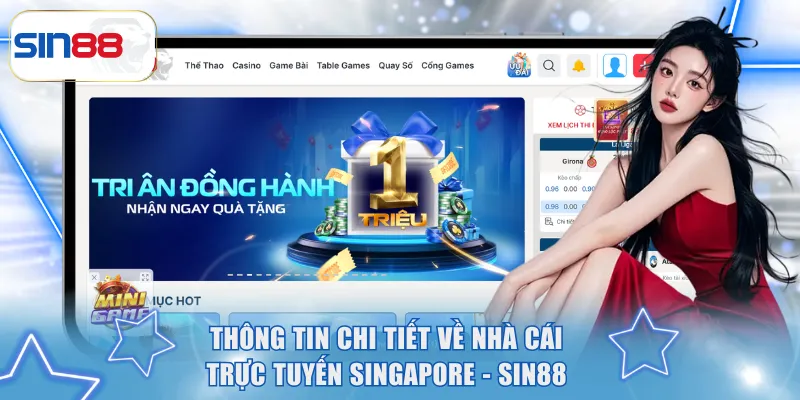 SIN88 | Thương Hiệu Giải Trí Singapore Hàng Đầu, Bảo Mật Tuyệt Đối 14 Thông tin chi tiết về nhà cái trực tuyến Singapore Sin88