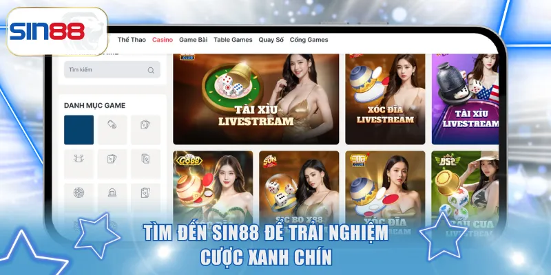 Live Casino Xanh Chín - Gợi Ý Để Lựa Chọn Sân Chơi Minh Bạch 3 Tìm đến SIN88 để trải nghiệm cược xanh chín