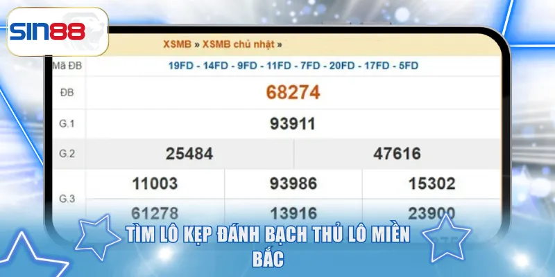 Lô Đề Miền Bắc - Bí Quyết Phân Tích Số Hiệu Quả Trên SIN88 4 Tìm lô kẹp đánh bạch thủ lô miền Bắc